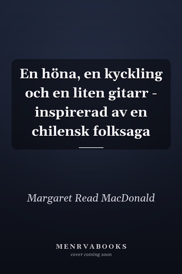 En höna, en kyckling och en liten gitarr - inspirerad av en chilensk folksaga