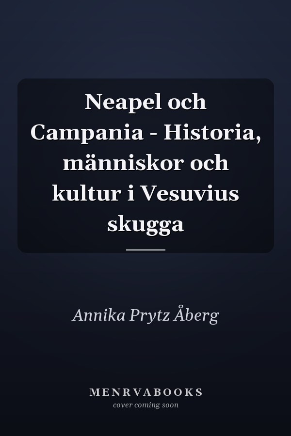 Neapel och Campania - Historia, människor och kultur i Vesuvius skugga