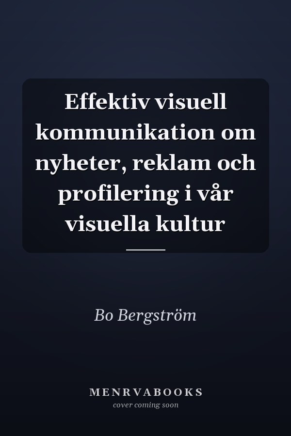 Effektiv visuell kommunikation om nyheter, reklam och profilering i vår visuella kultur