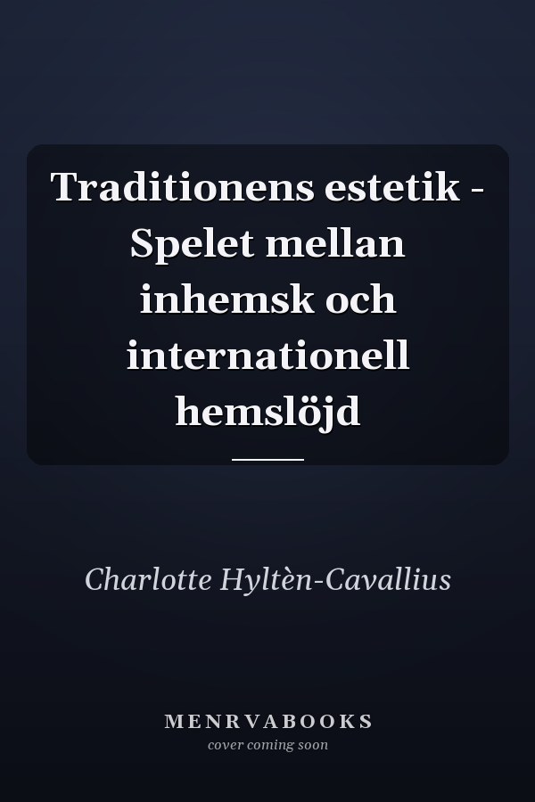 Traditionens estetik - Spelet mellan inhemsk och internationell hemslöjd