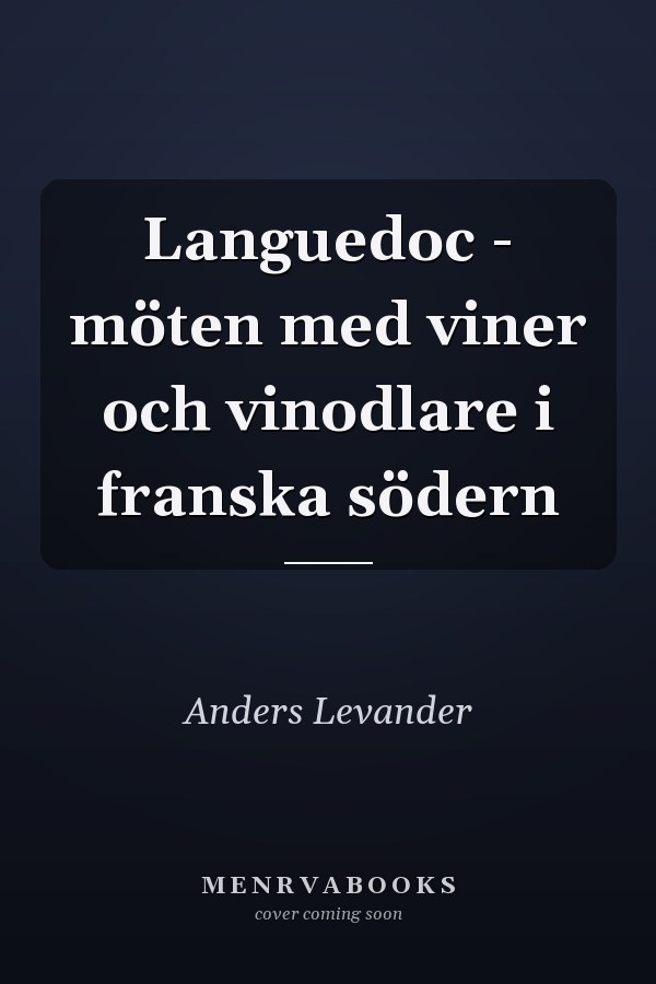 Languedoc - möten med viner och vinodlare i franska södern