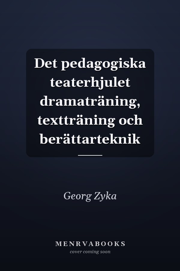 Det pedagogiska teaterhjulet dramaträning, textträning och berättarteknik