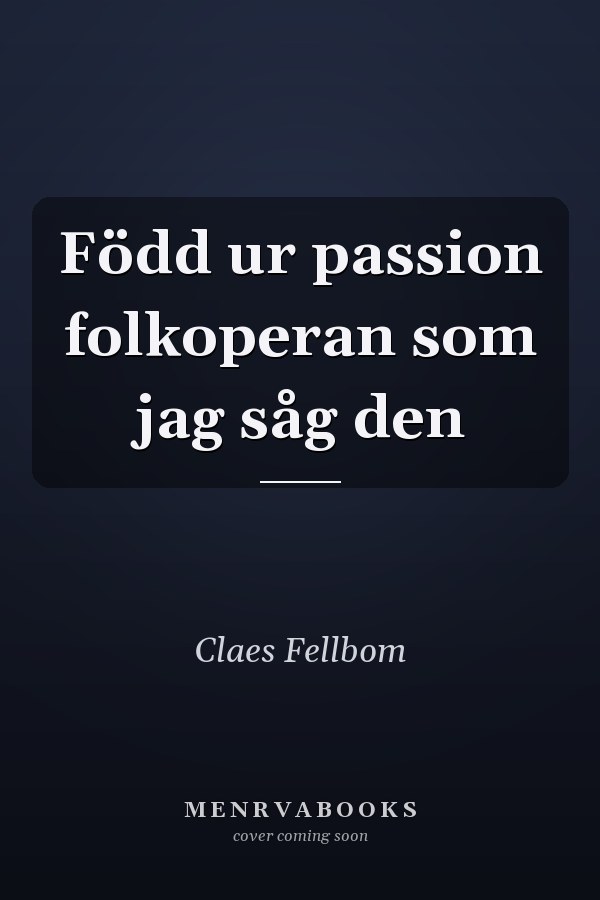 Född ur passion folkoperan som jag såg den