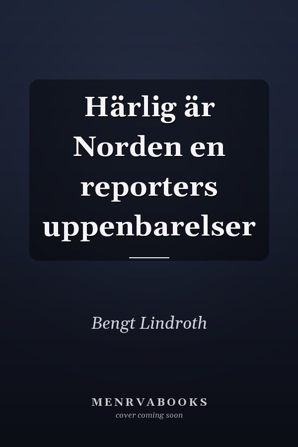Härlig är Norden en reporters uppenbarelser