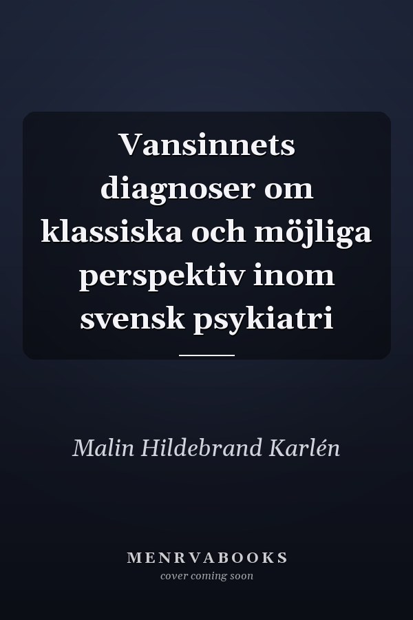 Vansinnets diagnoser om klassiska och möjliga perspektiv inom svensk psykiatri