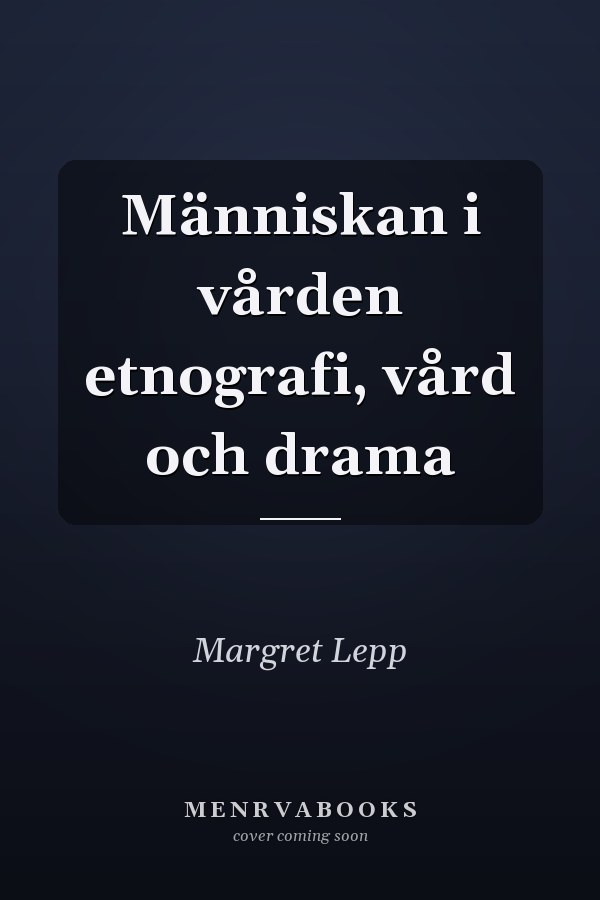 Människan i vården etnografi, vård och drama