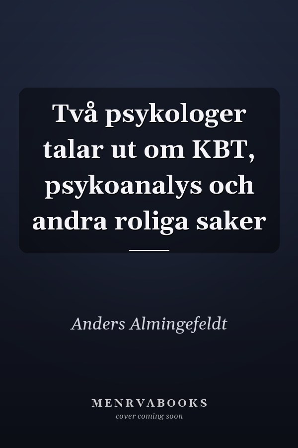 Två psykologer talar ut om KBT, psykoanalys och andra roliga saker