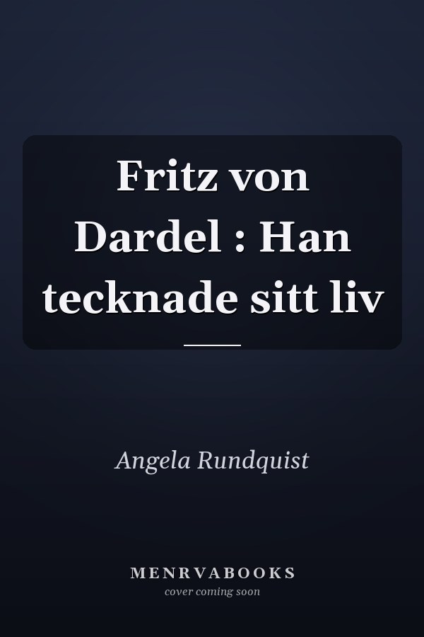 Fritz von Dardel : Han tecknade sitt liv