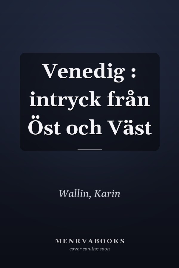 Venedig : intryck från Öst och Väst