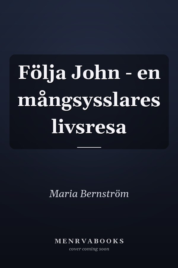 Följa John - en mångsysslares livsresa