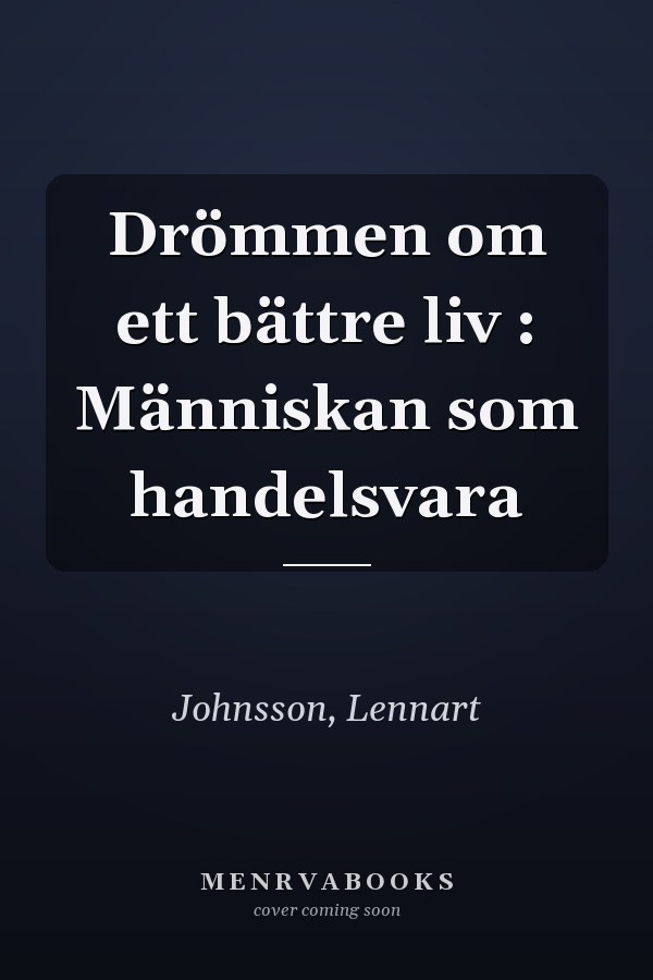 Drömmen om ett bättre liv : Människan som handelsvara