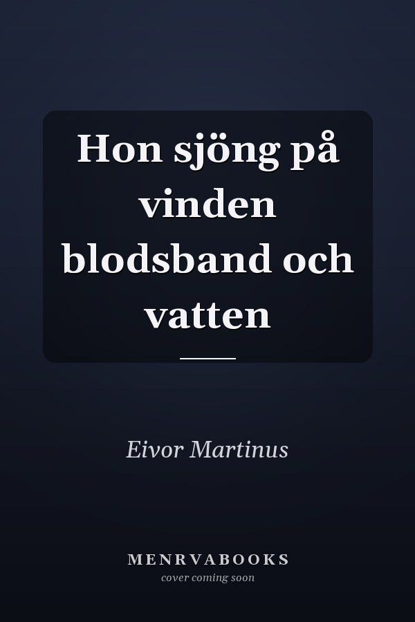Hon sjöng på vinden blodsband och vatten