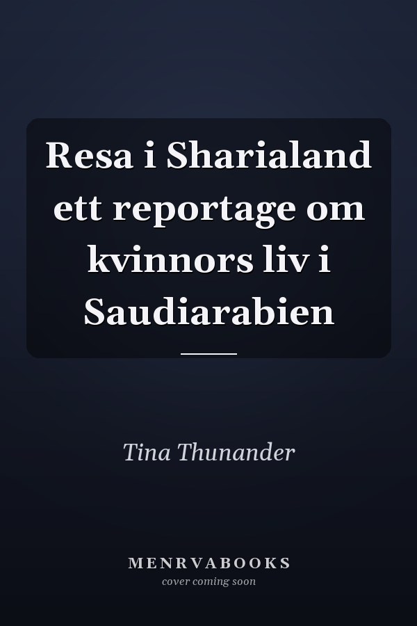 Resa i Sharialand ett reportage om kvinnors liv i Saudiarabien