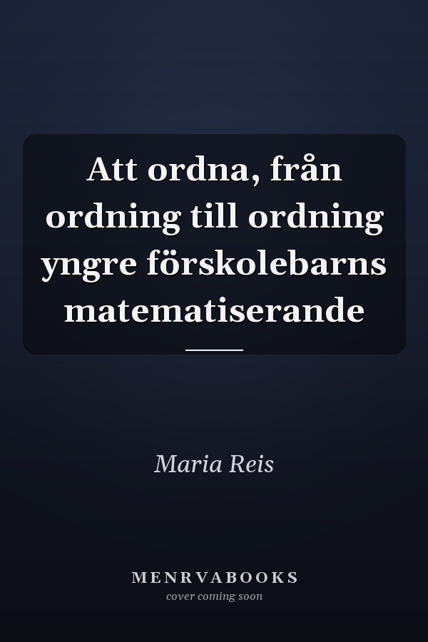 Att ordna, från ordning till ordning yngre förskolebarns matematiserande