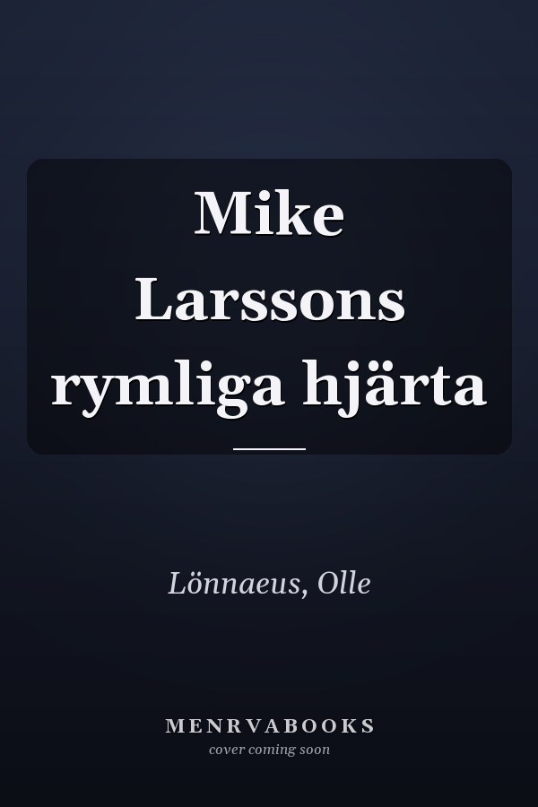 Mike Larssons rymliga hjärta