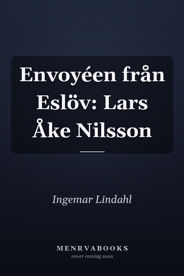 Envoyéen från Eslöv: Lars Åke Nilsson