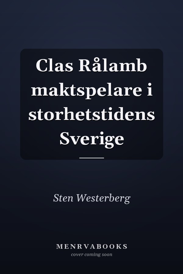 Clas Rålamb maktspelare i storhetstidens Sverige