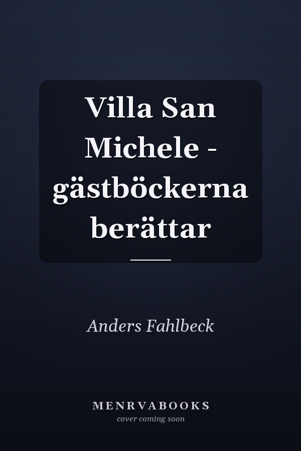 Villa San Michele - gästböckerna berättar