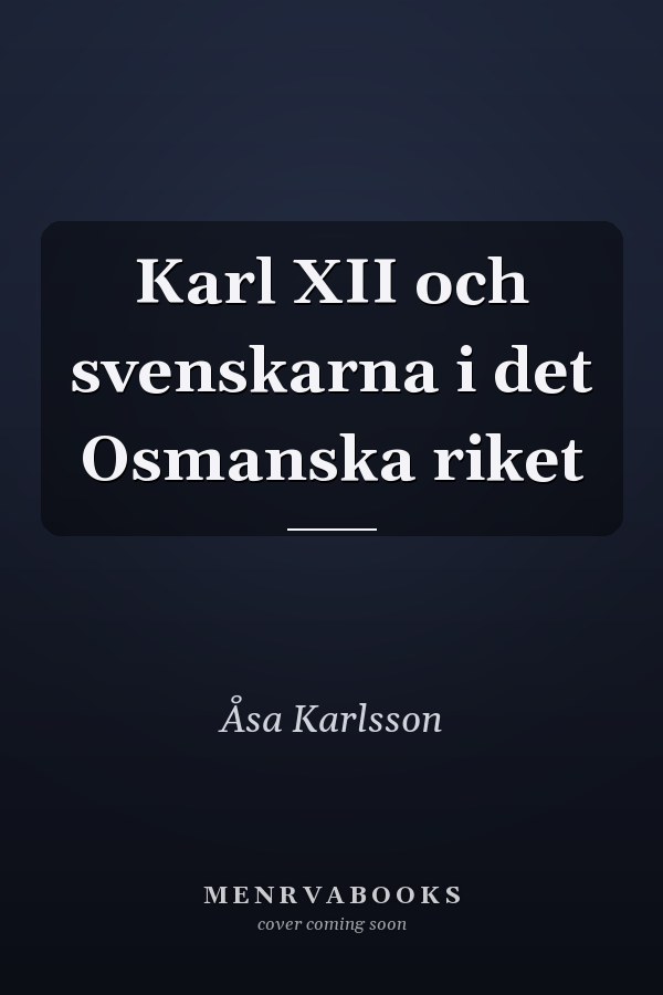 Karl XII och svenskarna i det Osmanska riket