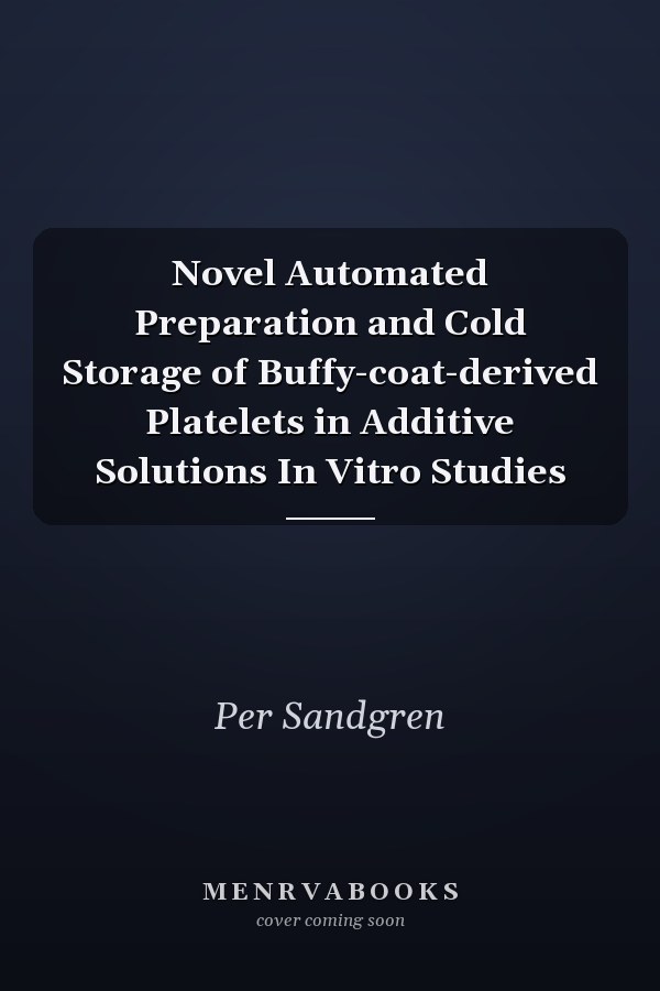 Novel Automated Preparation and Cold Storage of Buffy-coat-derived Platelets in Additive Solutions In Vitro Studies