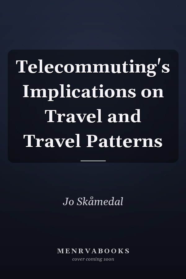 Telecommuting's Implications on Travel and Travel Patterns