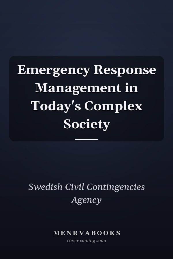 Emergency Response Management in Today's Complex Society