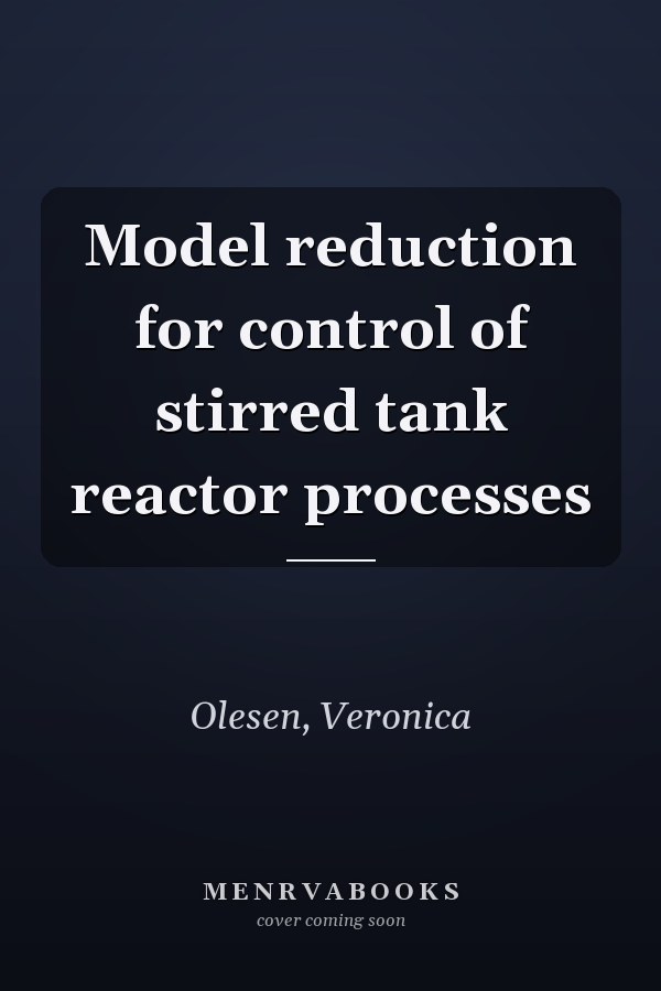 Model reduction for control of stirred tank reactor processes