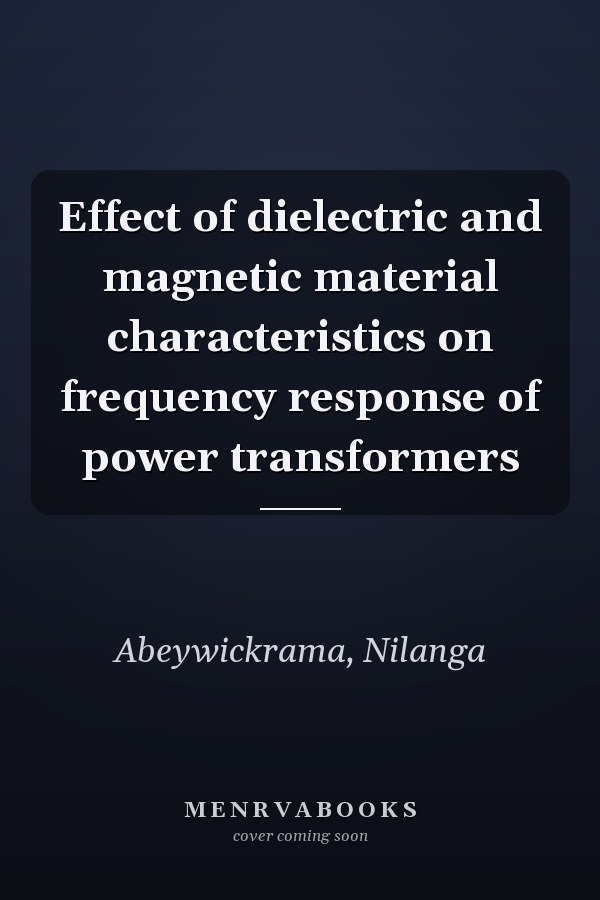 Effect of dielectric and magnetic material characteristics on frequency response of power transformers