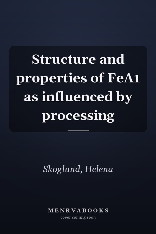 Structure and properties of FeA1 as influenced by processing