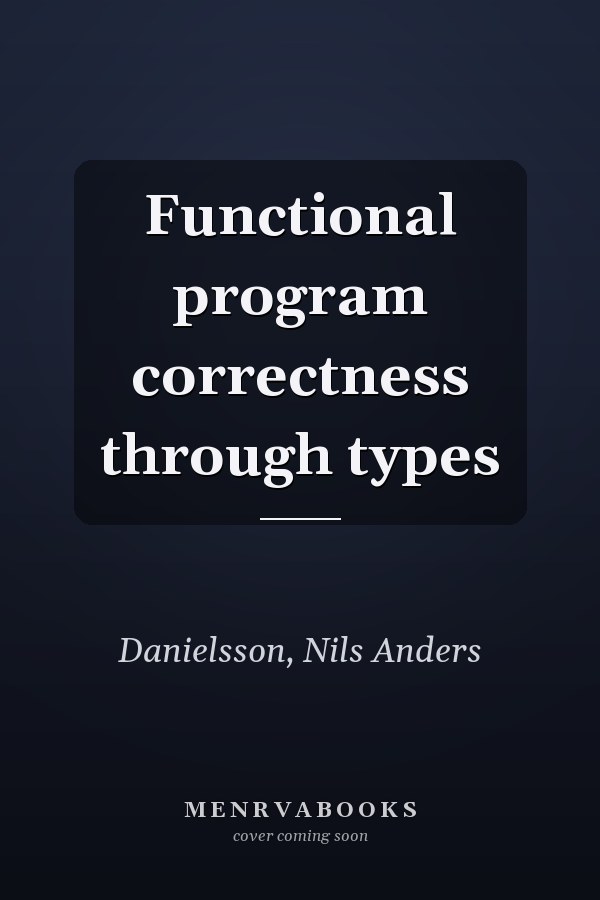 Functional program correctness through types