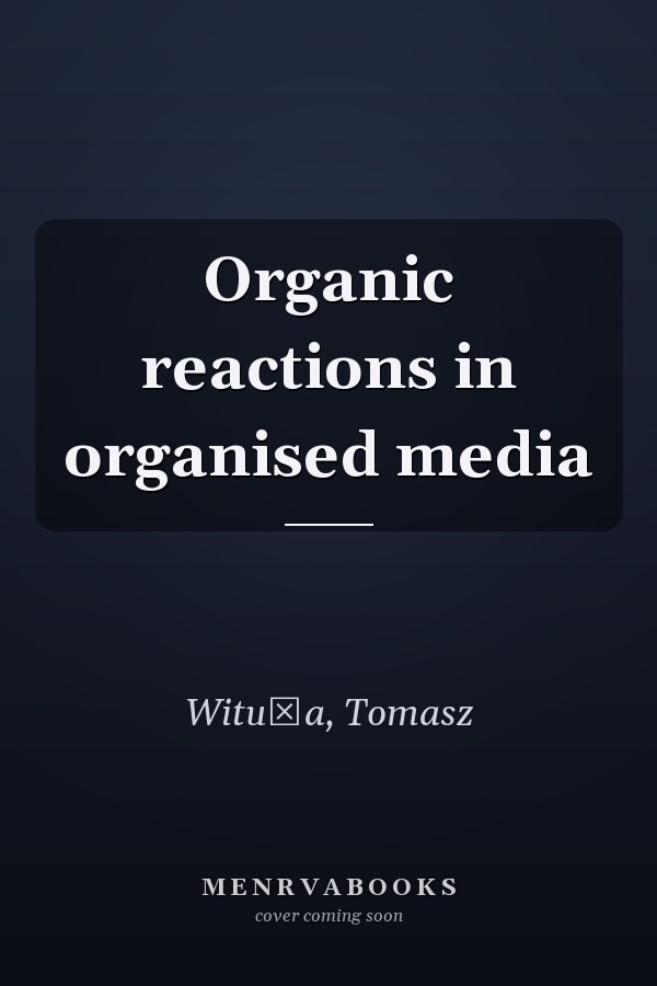 Organic reactions in organised media