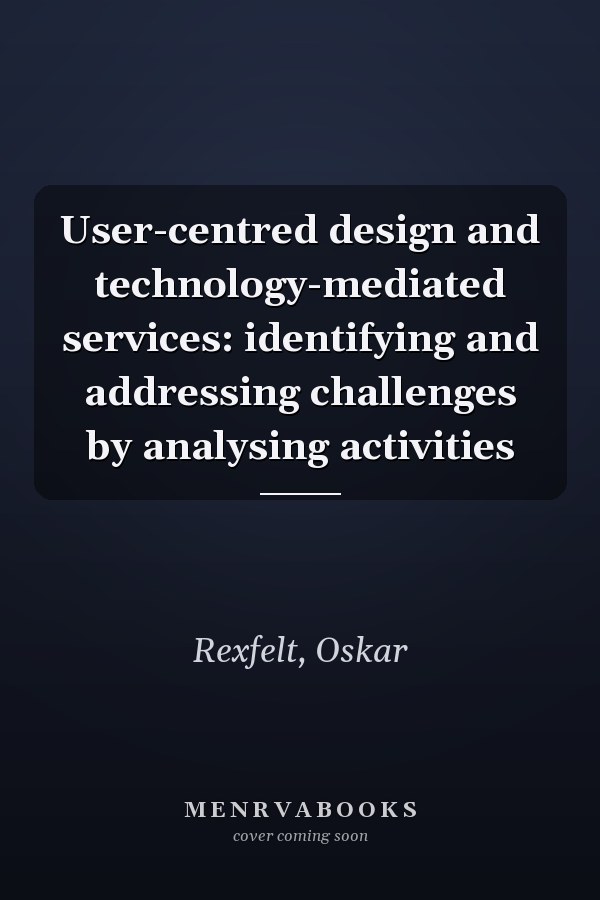 User-centred design and technology-mediated services: identifying and addressing challenges by analysing activities