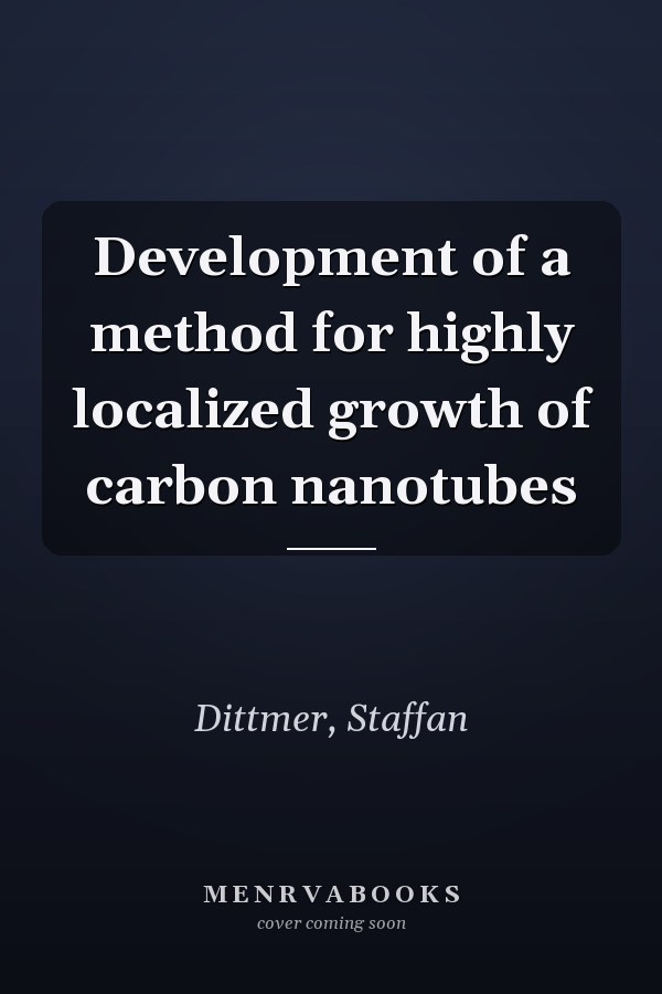 Development of a method for highly localized growth of carbon nanotubes