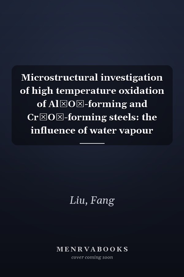 Microstructural investigation of high temperature oxidation of Al₂O₃-forming and Cr₂O₃-forming steels: the influence of water vapour