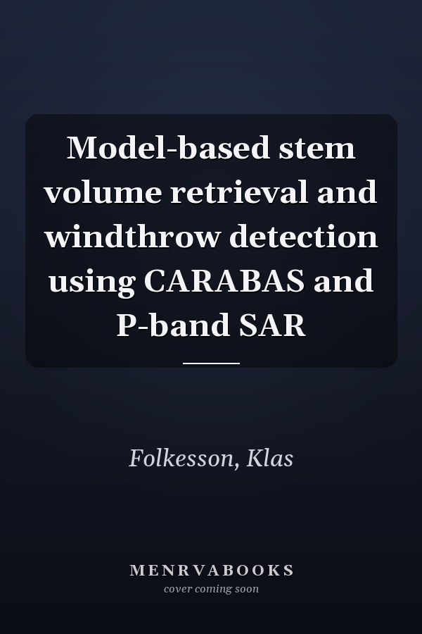 Model-based stem volume retrieval and windthrow detection using CARABAS and P-band SAR