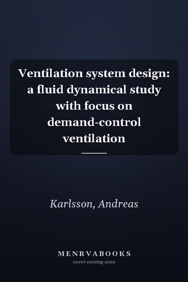 Ventilation system design: a fluid dynamical study with focus on demand-control ventilation