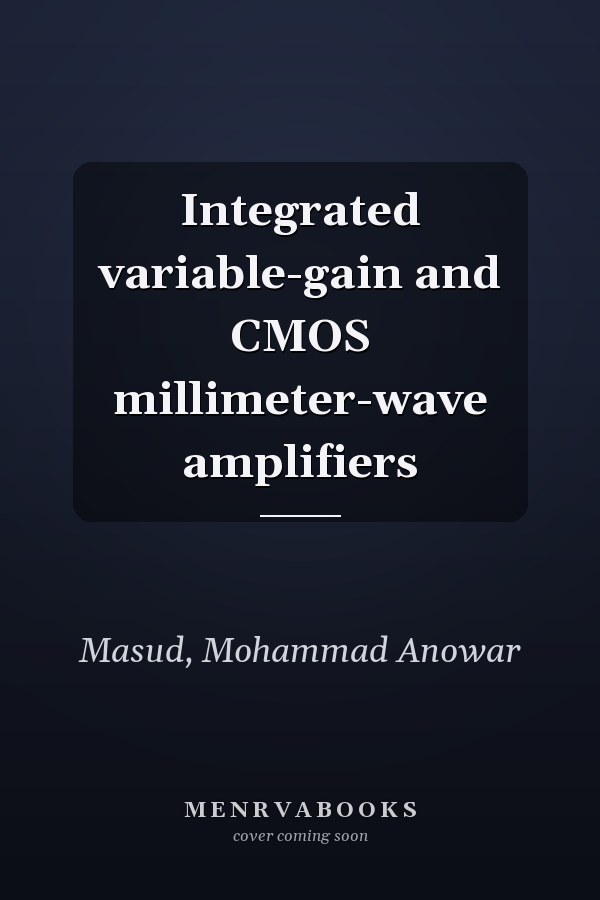 Integrated variable-gain and CMOS millimeter-wave amplifiers