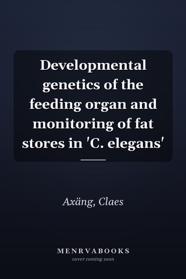 Developmental genetics of the feeding organ and monitoring of fat stores in 'C. elegans'