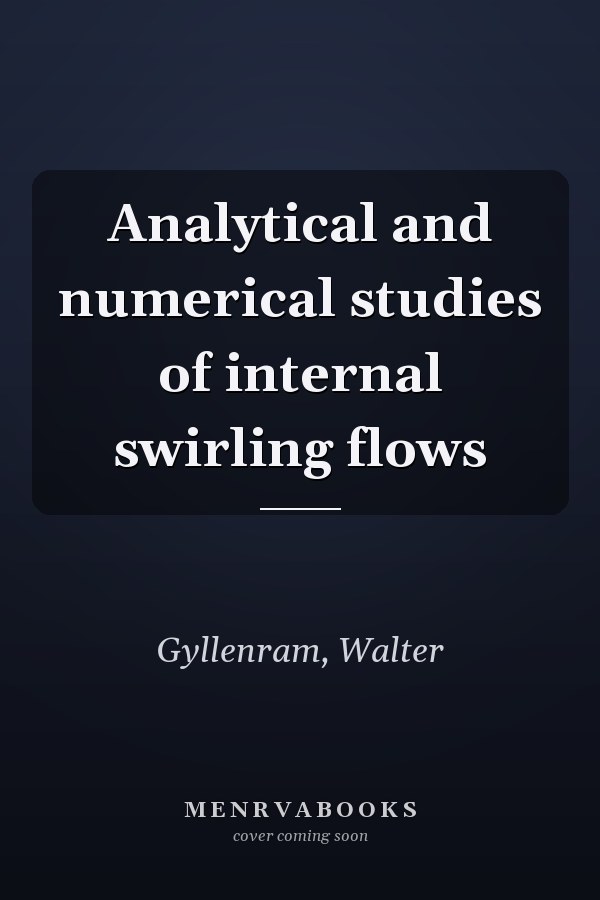 Analytical and numerical studies of internal swirling flows