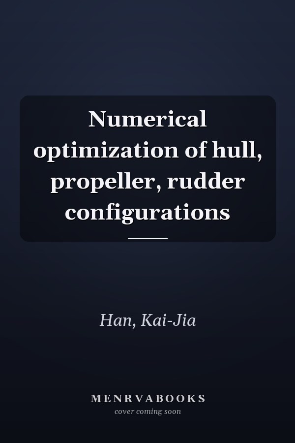 Numerical optimization of hull, propeller, rudder configurations