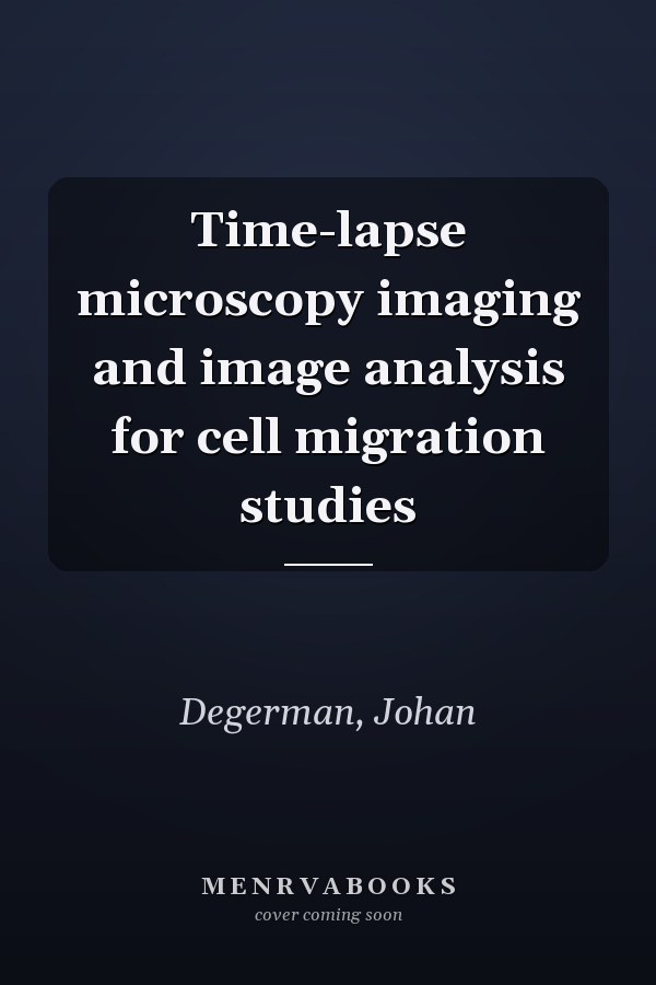 Time-lapse microscopy imaging and image analysis for cell migration studies