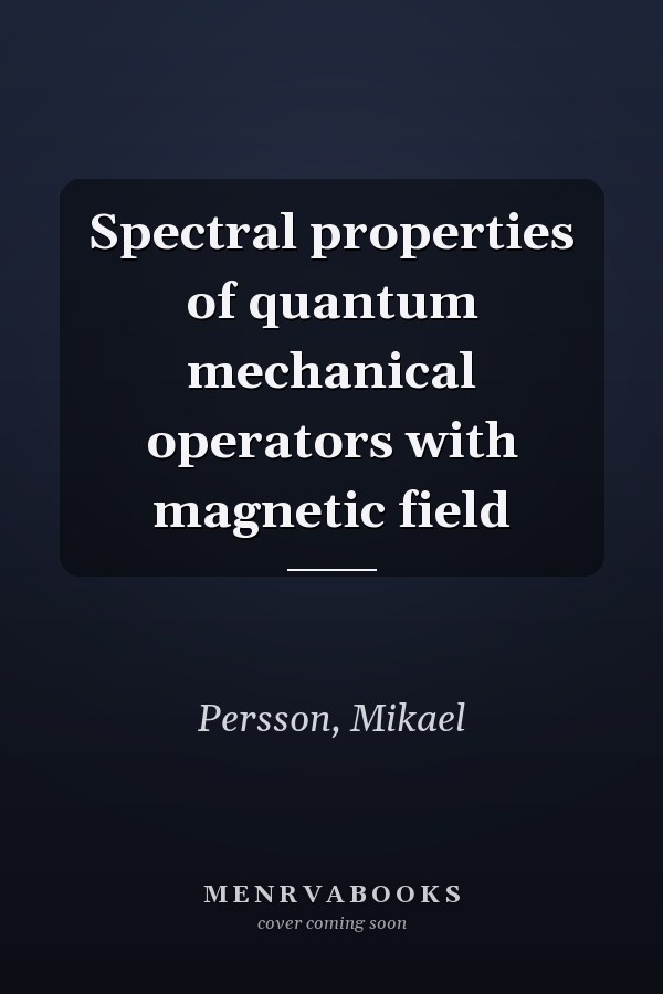 Spectral properties of quantum mechanical operators with magnetic field