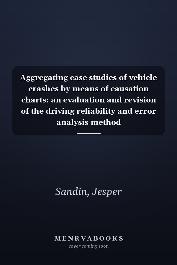 Aggregating case studies of vehicle crashes by means of causation charts: an evaluation and revision of the driving reliability and error analysis method