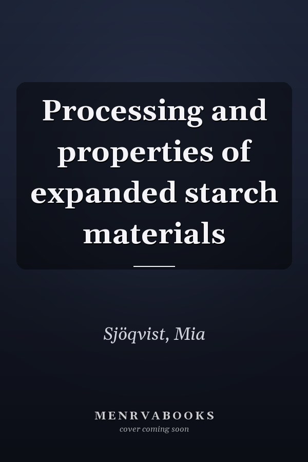 Processing and properties of expanded starch materials