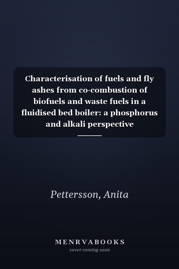 Characterisation of fuels and fly ashes from co-combustion of biofuels and waste fuels in a fluidised bed boiler: a phosphorus and alkali perspective