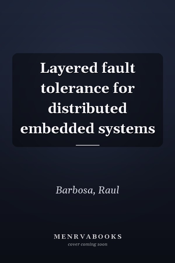 Layered fault tolerance for distributed embedded systems