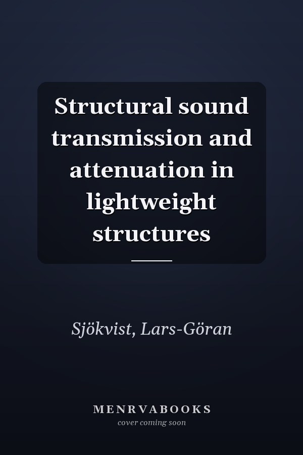 Structural sound transmission and attenuation in lightweight structures