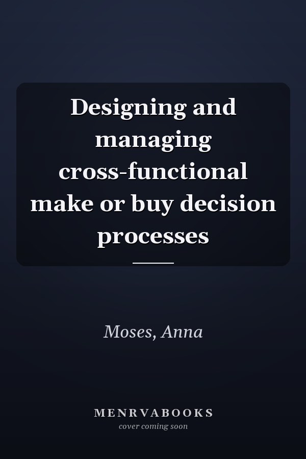 Designing and managing cross-functional make or buy decision processes