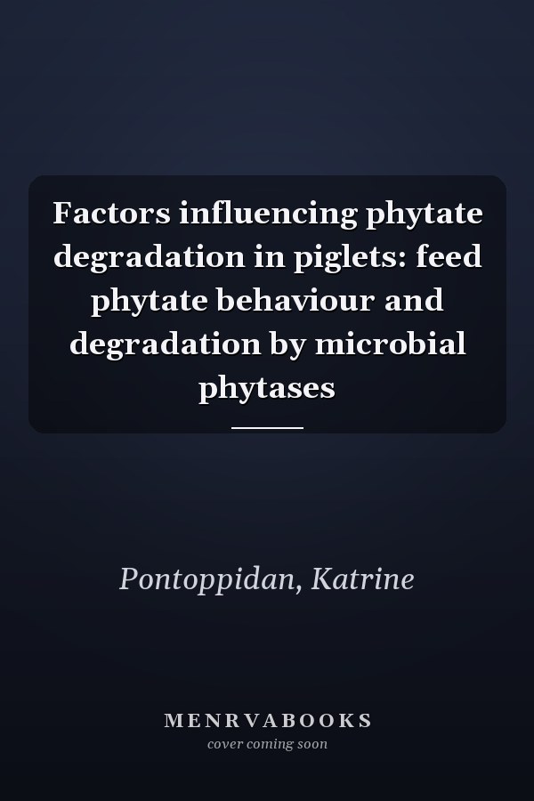 Factors influencing phytate degradation in piglets: feed phytate behaviour and degradation by microbial phytases