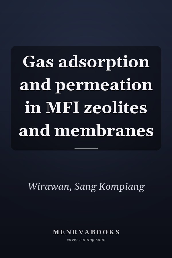 Gas adsorption and permeation in MFI zeolites and membranes